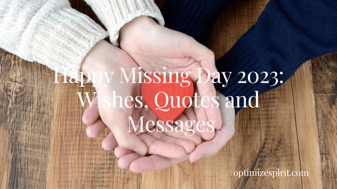 Happy Missing Day 2023: Wishes, Quotes and Messages