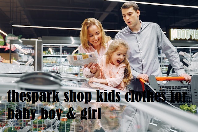 The Spark Shop Kids Clothes for Baby Boy & Girl: Fashionable and Convenient Online Shopping