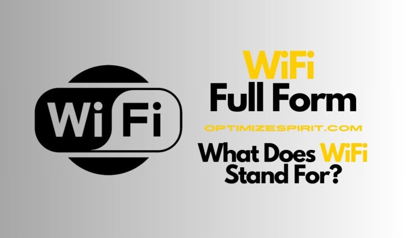 WiFi Full Form: What Does WiFi Stand For?